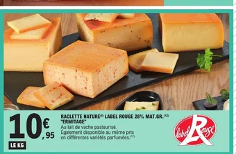 E.Leclerc RACLETTE NATURE LABEL ROUGE 28% MAT.GR. ERMITAGE offre
