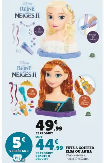 Hyper U Disney tete a coiffer elsa ou anna offre
