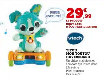 Hyper U Vtech titou mon toutou hoverboard offre