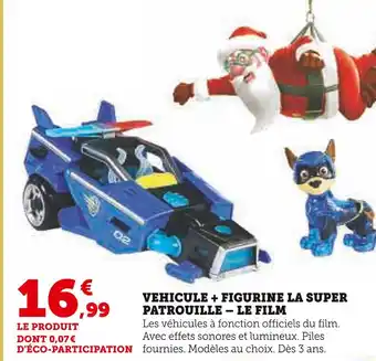Hyper U Vehicule + figurine la super patrouille – le film offre