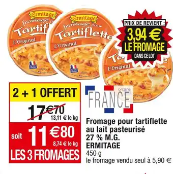Cora x Carrefour Ermitage fromage pour tartiflette au lait pasteurisé 27 % m.g offre