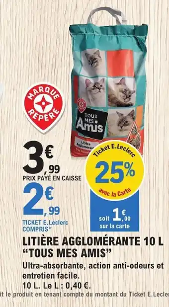 E.Leclerc LITIÈRE AGGLOMÉRANTE 10 L "TOUS MES AMIS" offre
