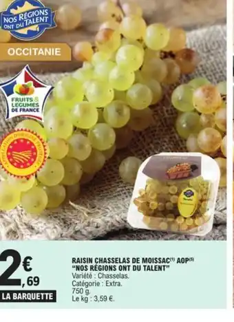 E.Leclerc RAISIN CHASSELAS DE MOISSAC(¹) AOP NOS RÉGIONS ONT DU TALENT offre