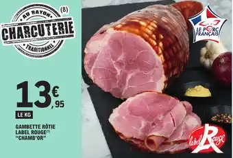E.Leclerc GAMBETTE RÔTIE LABEL ROUGE(¹) "CHAMB'OR" offre