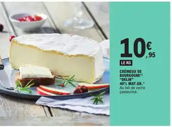 E.Leclerc CRÈMEUX DE BOURGOGNE (¹) "DELIN" 40% MAT.GR. offre