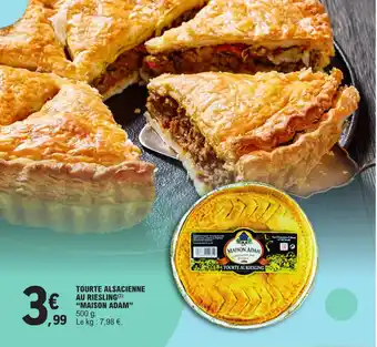 E.Leclerc TOURTE ALSACIENNE AU RIESLING (2) "MAISON ADAM" 500 g. offre