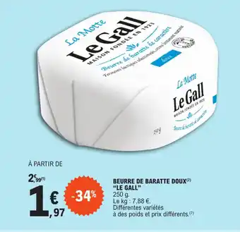 E.Leclerc BEURRE DE BARATTE DOUX(²) "LE GALL" offre