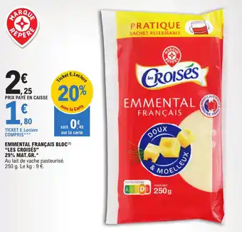E.Leclerc EMMENTAL FRANÇAIS BLOC(¹) "LES CROISÉS" 29% MAT.GR.* offre