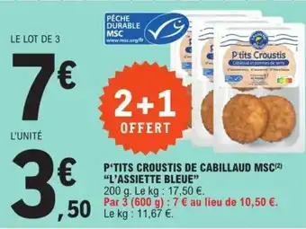 E.Leclerc P'TITS CROUSTIS DE CABILLAUD MSC (²) "L'ASSIETTE BLEUE" offre
