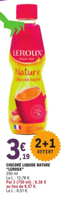 E.Leclerc CHICORÉ LIQUIDE NATURE "LEROUX" offre