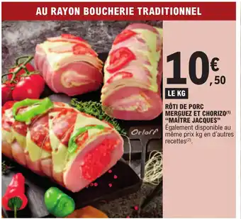 E.Leclerc RÔTI DE PORC MERGUEZ ET CHORIZO (¹) "MAÎTRE JACQUES" offre