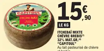 E.Leclerc ITCHEBAÏ MIXTE CHÈVRE BREBIS(¹) 32% MAT.GR. (4) "CAPITOUL" offre