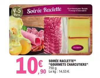 SOIRĂE RACLETTE(4) "GOURMETS CHARCUTIERS" 750 g.