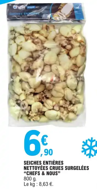 E.Leclerc SEICHES ENTIÈRES NETTOYÉES CRUES SURGELÉES "CHEFS & NOUS" offre
