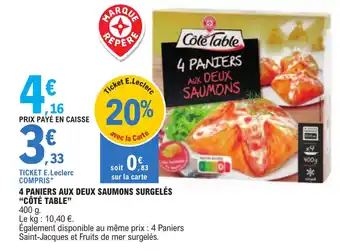 E.Leclerc 4 PANIERS AUX DEUX SAUMONS SURGELÉS "CÔTÉ TABLE" offre