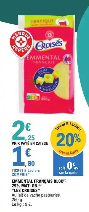 E.Leclerc EMMENTAL FRANÇAIS BLOC(¹) 29% MAT. GR.(5) "LES CROISÉS" offre