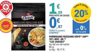 E.Leclerc PARMIGIANO REGGIANO RÂPÉ(2) AOP (6) "LES CROISÉS" offre