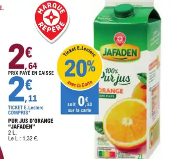 E.Leclerc PUR JUS D'ORANGE "JAFADEN" 2 L. offre