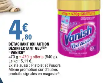 E.Leclerc DÉTACHANT OXI ACTION DÉSINFECTANT GEL(3)(4) "VANISH" offre