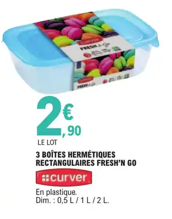 E.Leclerc 3 BOÎTES HERMÉTIQUES RECTANGULAIRES FRESH'N GO offre