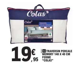 E.Leclerc TRAVERSIN PERCALE MEMORY 140 X 40 CM FERME "COLAS" offre