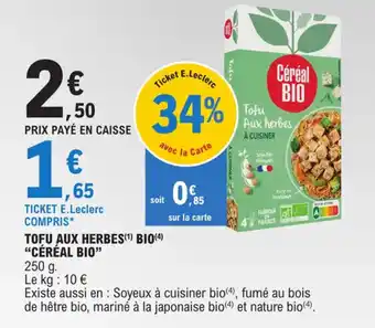 E.Leclerc TOFU AUX HERBES(¹) BIO(4) "CÉRÉAL BIO" offre