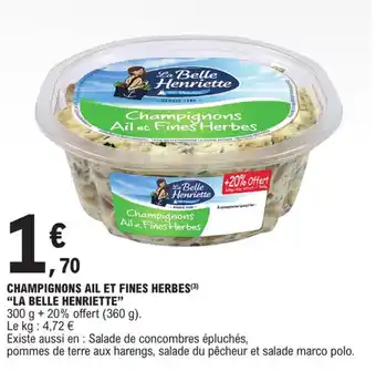 E.Leclerc CHAMPIGNONS AIL ET FINES HERBES (3) "LA BELLE HENRIETTE" offre