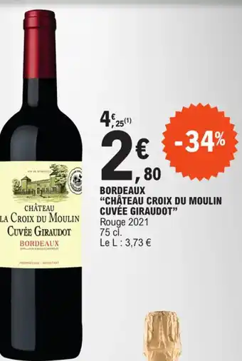 E.Leclerc BORDEAUX "CHÂTEAU CROIX DU MOULIN CUVÉE GIRAUDOT" Rouge 2021 offre