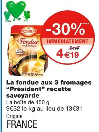 Monoprix Président la fondue aux 3 fromages recette savoyarde offre