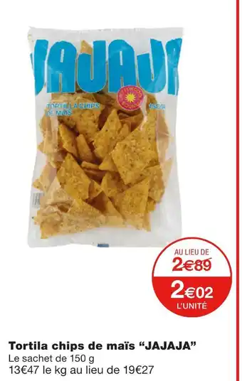 Monoprix Jajaja tortila chips de maïs offre
