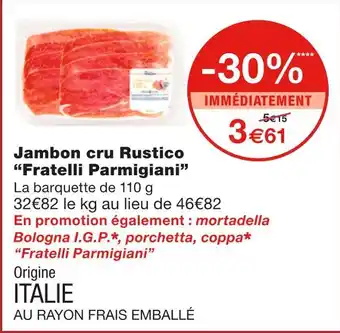 Monoprix Fratelli parmigiani jambon cru rustico offre