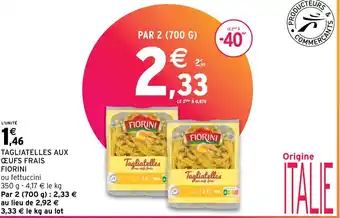 Intermarché TAGLIATELLES AUX CEUFS FRAIS FIORINI offre