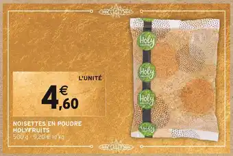 Intermarché Holyfruits noisettes en poudre offre