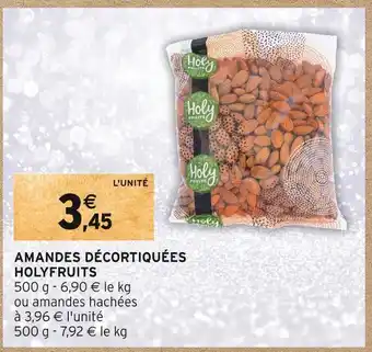 Intermarché Holyfruits amandes décortiquées offre