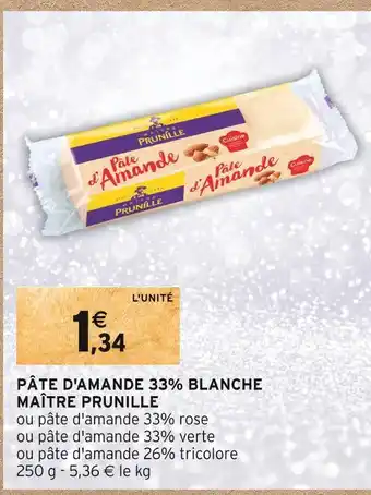 Intermarché Maître prunille pâte d'amande 33% blanche offre
