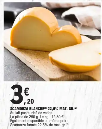 E.Leclerc SCAMORZA BLANCHE(¹) 22,5% MAT. GR. ( offre