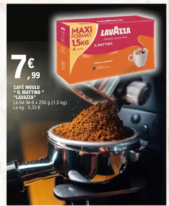E.Leclerc CAFÉ MOULU "IL MATTINO "LAVAZZA" offre