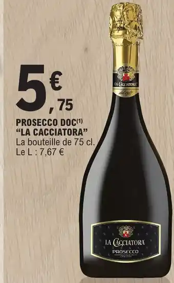 E.Leclerc PROSECCO DOC"LA CACCIATORA" offre