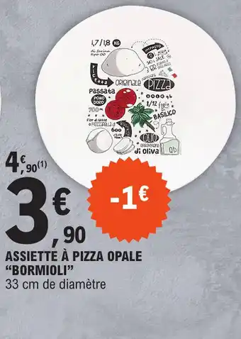 E.Leclerc ASSIETTE À PIZZA OPALE "BORMIOLI" offre