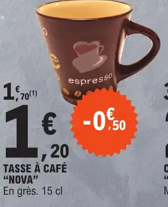 E.Leclerc TASSE À CAFÉ "NOVA" offre
