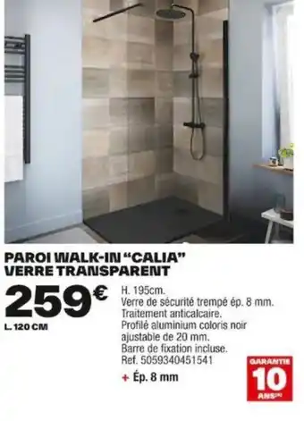 Brico Dépôt PAROI WALK-IN "CALIA" VERRE TRANSPARENT offre