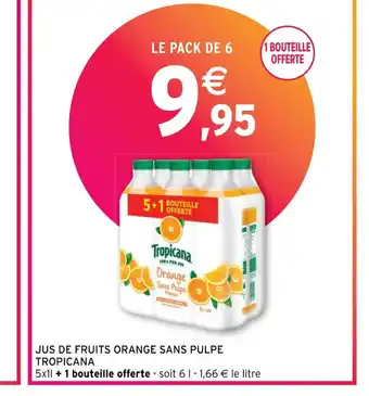 Intermarché JUS DE FRUITS ORANGE SANS PULPE TROPICANA offre