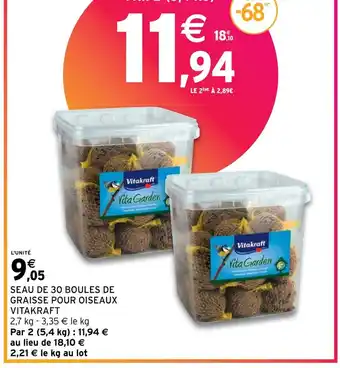 Intermarché SEAU DE 30 BOULES DE GRAISSE POUR OISEAUX VITAKRAFT offre