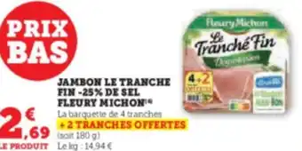 Hyper U JAMBON LE TRANCHE FIN-25% DE SEL FLEURY MICHON offre