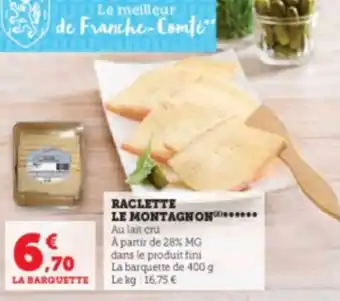 Hyper U RACLETTE LE MONTAGNON offre