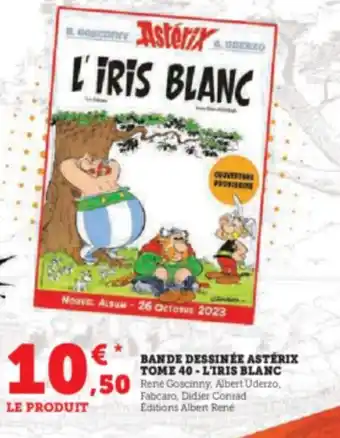 Hyper U BANDE DESSINÉE ASTÉRIX TOME 40-L'IRIS BLANC offre