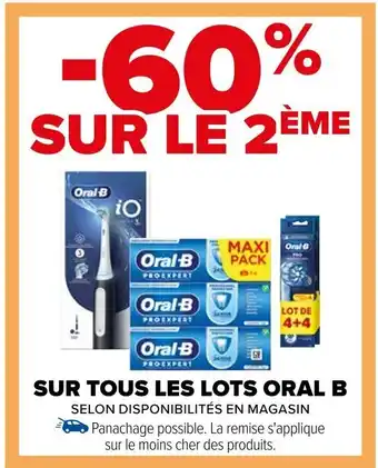 Carrefour SUR TOUS LES LOTS ORAL B offre