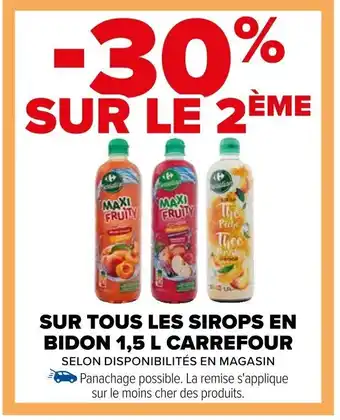 SUR TOUS LES SIROPS EN BIDON 1,5 L CARREFOUR SELON DISPONIBILITĂS EN MAGASIN
