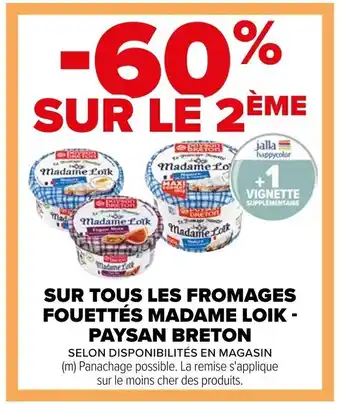 Carrefour SUR TOUS LES FROMAGES FOUETTÉS MADAME LOIK - PAYSAN BRETON offre