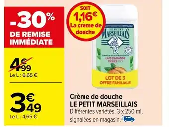 Carrefour Crème de douche LE PETIT MARSEILLAIS offre